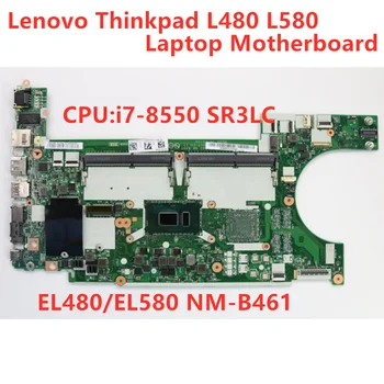 Jaunas Oriģinālas Lenovo Thinkpad L480 L580 Klēpjdators Mātesplatē EL480/EL580 NM-B461 PROCESORS:i7-8550 Mainboard
