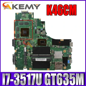 Akemy K46CM portatīvo datoru mātesplati par ASUS K46CM K46CB K46C sākotnējā mainboard I7-3517U GT635M 2